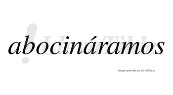Abocináramos  lleva tilde con vocal tónica en la segunda «a»