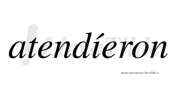 Atendíeron lleva tilde con vocal tónica en la «i»