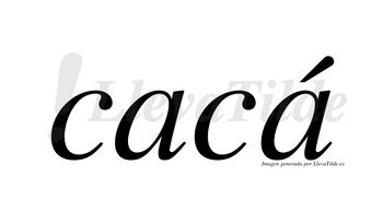 Cacá  lleva tilde con vocal tónica en la segunda «a»