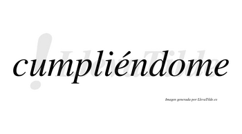 Cumpliéndome lleva tilde con vocal tónica en la primera «e»
