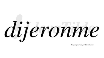 Dijeronme  no lleva tilde con vocal tónica en la «o»