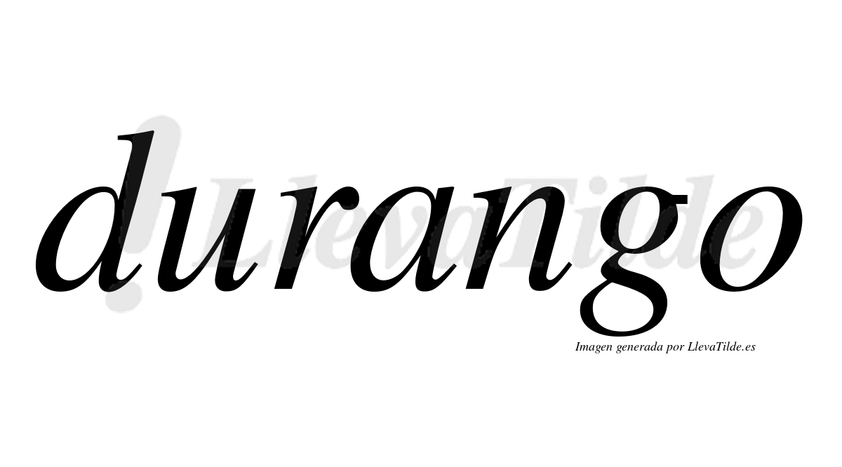 Durango  no lleva tilde con vocal tónica en la "a"