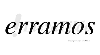 Erramos no lleva tilde con vocal tónica en la «a»