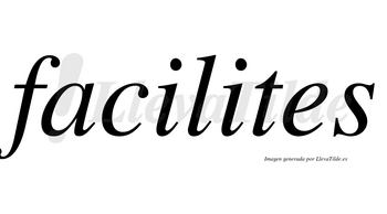 Facilites  no lleva tilde con vocal tónica en la segunda «i»