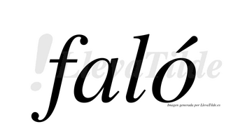 Faló  lleva tilde con vocal tónica en la «o»