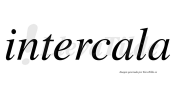 Intercala no lleva tilde con vocal tónica en la primera «a»