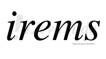 Irems no lleva tilde con vocal tónica en la «e»