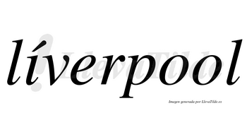 Líverpool lleva tilde con vocal tónica en la «i»