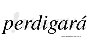 Perdigará  lleva tilde con vocal tónica en la segunda «a»