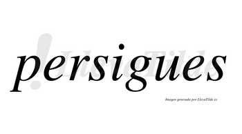 Persigues no lleva tilde con vocal tónica en la «i»