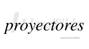 Proyectores  no lleva tilde con vocal tónica en la segunda «o»