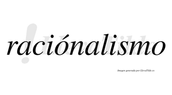 Raciónalismo  lleva tilde con vocal tónica en la primera «o»