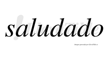 Saludado no lleva tilde con vocal tónica en la segunda «a»