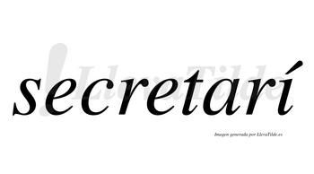Secretarí  lleva tilde con vocal tónica en la «i»