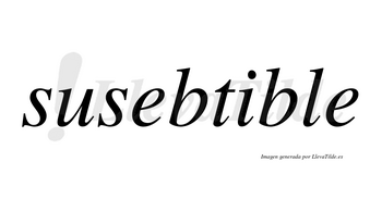 Susebtible no lleva tilde con vocal tónica en la «i»