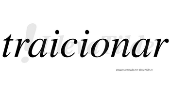 Traicionar no lleva tilde con vocal tónica en la segunda «a»
