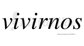 Vivirnos no lleva tilde con vocal tónica en la segunda «i»