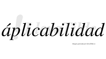 Áplicabilidad  lleva tilde con vocal tónica en la primera «a»