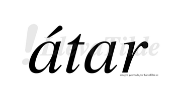Átar  lleva tilde con vocal tónica en la primera «a»