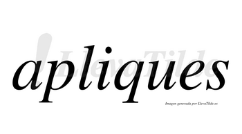 Apliques  no lleva tilde con vocal tónica en la «i»