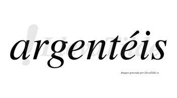 Argentéis  lleva tilde con vocal tónica en la segunda «e»
