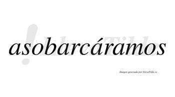 Asobarcáramos  lleva tilde con vocal tónica en la tercera «a»