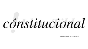 Cónstitucional lleva tilde con vocal tónica en la primera «o»