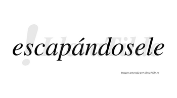 Escapándosele  lleva tilde con vocal tónica en la segunda «a»