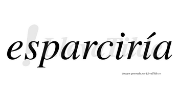 Esparciría  lleva tilde con vocal tónica en la segunda «i»