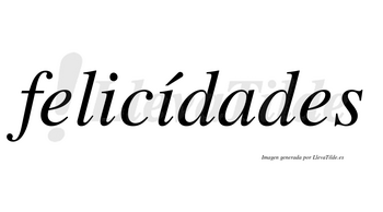 Felicídades lleva tilde con vocal tónica en la segunda «i»