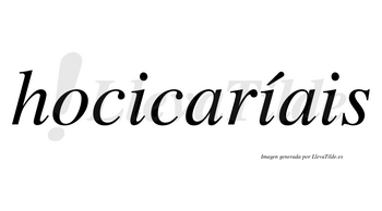 Hocicaríais  lleva tilde con vocal tónica en la segunda «i»