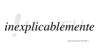 Inexplicablemente  no lleva tilde con vocal tónica en la tercera «e»