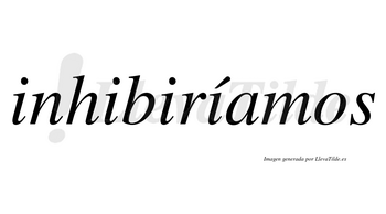 Inhibiríamos  lleva tilde con vocal tónica en la cuarta «i»
