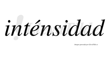 Inténsidad lleva tilde con vocal tónica en la «e»