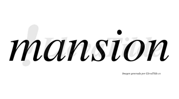 Mansion no lleva tilde con vocal tónica en la «a»