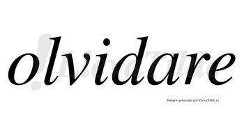 Olvidare no lleva tilde con vocal tónica en la «a»