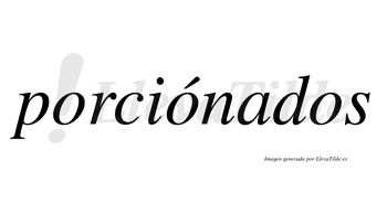 Porciónados  lleva tilde con vocal tónica en la segunda «o»