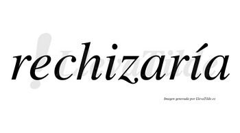Rechizaría  lleva tilde con vocal tónica en la segunda «i»