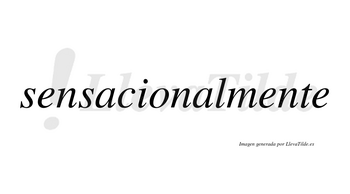 Sensacional no lleva tilde con vocal tónica en la segunda «a»