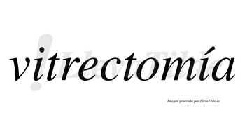 Vitrectomía lleva tilde con vocal tónica en la segunda «i»