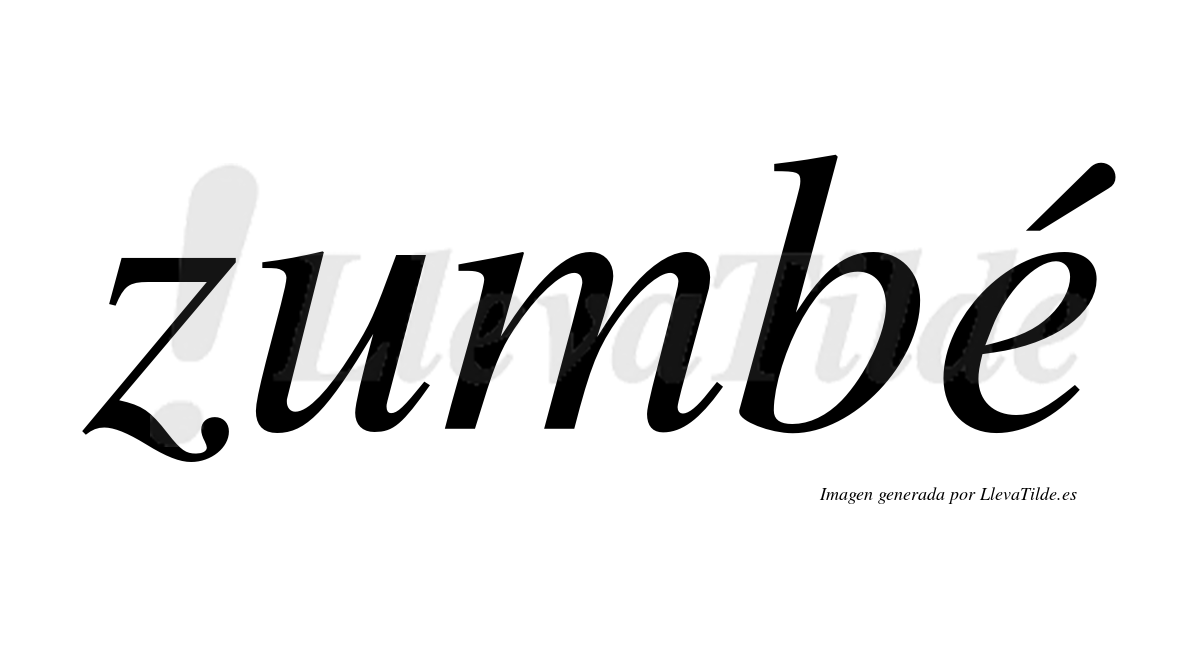 Zumbé  lleva tilde con vocal tónica en la "e"