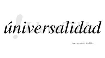 Úniversalidad lleva tilde con vocal tónica en la «u»