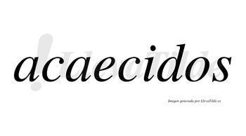 Acaecidos  no lleva tilde con vocal tónica en la «i»