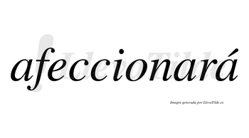 Afeccionará  lleva tilde con vocal tónica en la tercera «a»