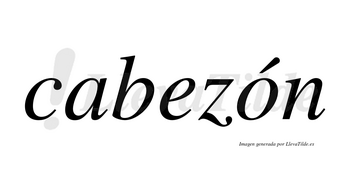 Cabezón  lleva tilde con vocal tónica en la «o»