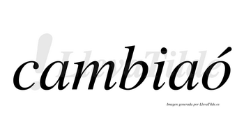 Cambiaó  lleva tilde con vocal tónica en la «o»
