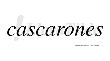 Cascarones  no lleva tilde con vocal tónica en la «o»