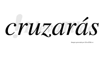 Cruzarás  lleva tilde con vocal tónica en la segunda «a»