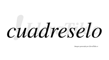 Cuadreselo  no lleva tilde con vocal tónica en la segunda «e»