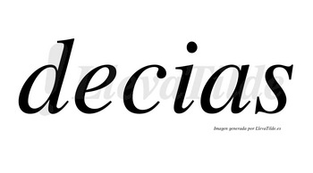 Decias no lleva tilde con vocal tónica en la «e»